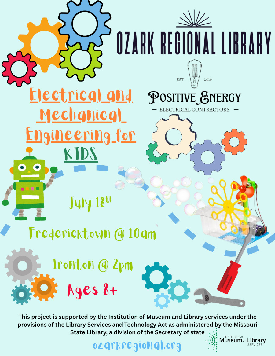 A light blue event flyer with fun, colorful gear graphic icons in teh top left corner. Bolew that to right more gears and a robot on the left. Screew drivers and a wrench.
    Text reads: Electrical and mechanical engineering for kids.
    July 12
    fredericktown 10am
    Ironton 2pm
