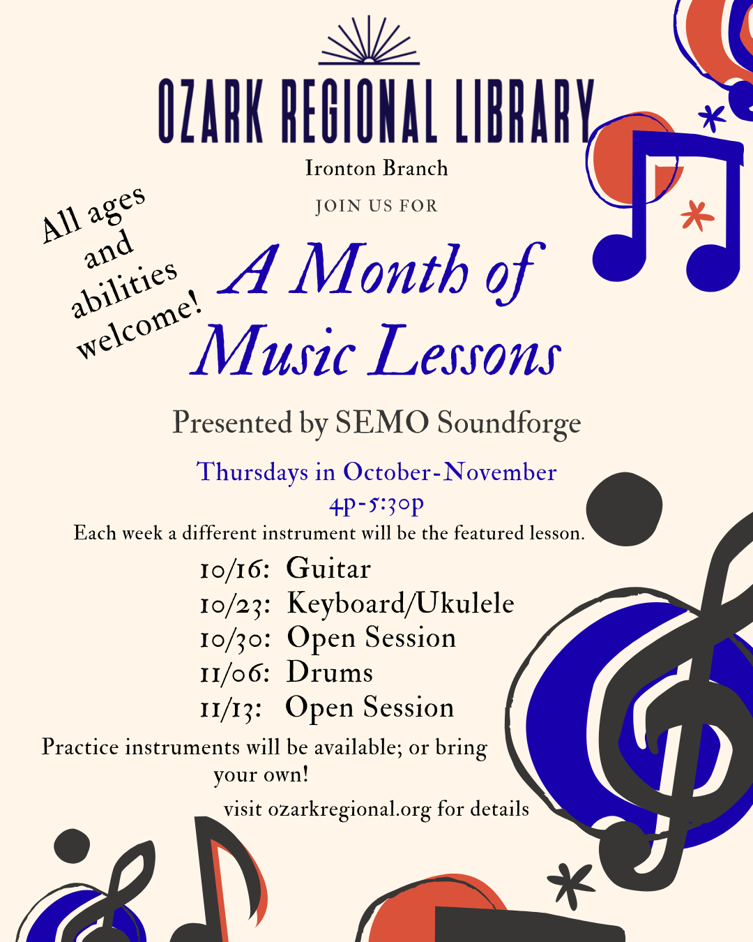 An event flyer with musical notes and text:
All ages and abilities welcome!
JOIN US FOR A Month of Music Lessons
Presented by SEMO Soundforge Thursdays in October-November
4P-5:30P
Each week a different instrument will be the featured lesson.
Practice instruments will be available; or bring your own!
10/16: Guitar
10/23: Keyboard/Ukulele
10/30: Open Session
11/06: Drums
11/13: Open Session